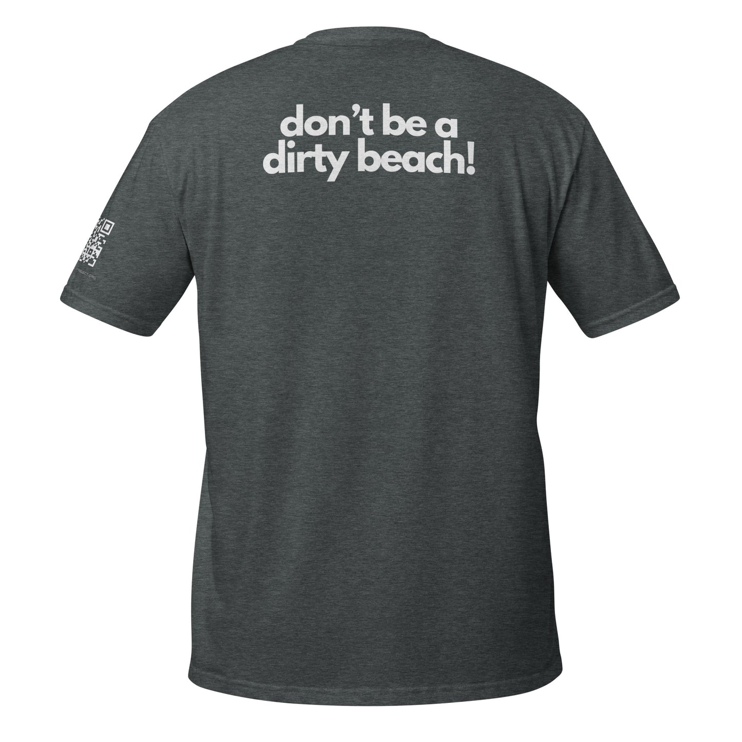 Don't be a dirty beach! Short-Sleeve Soft Cotton Unisex Tee