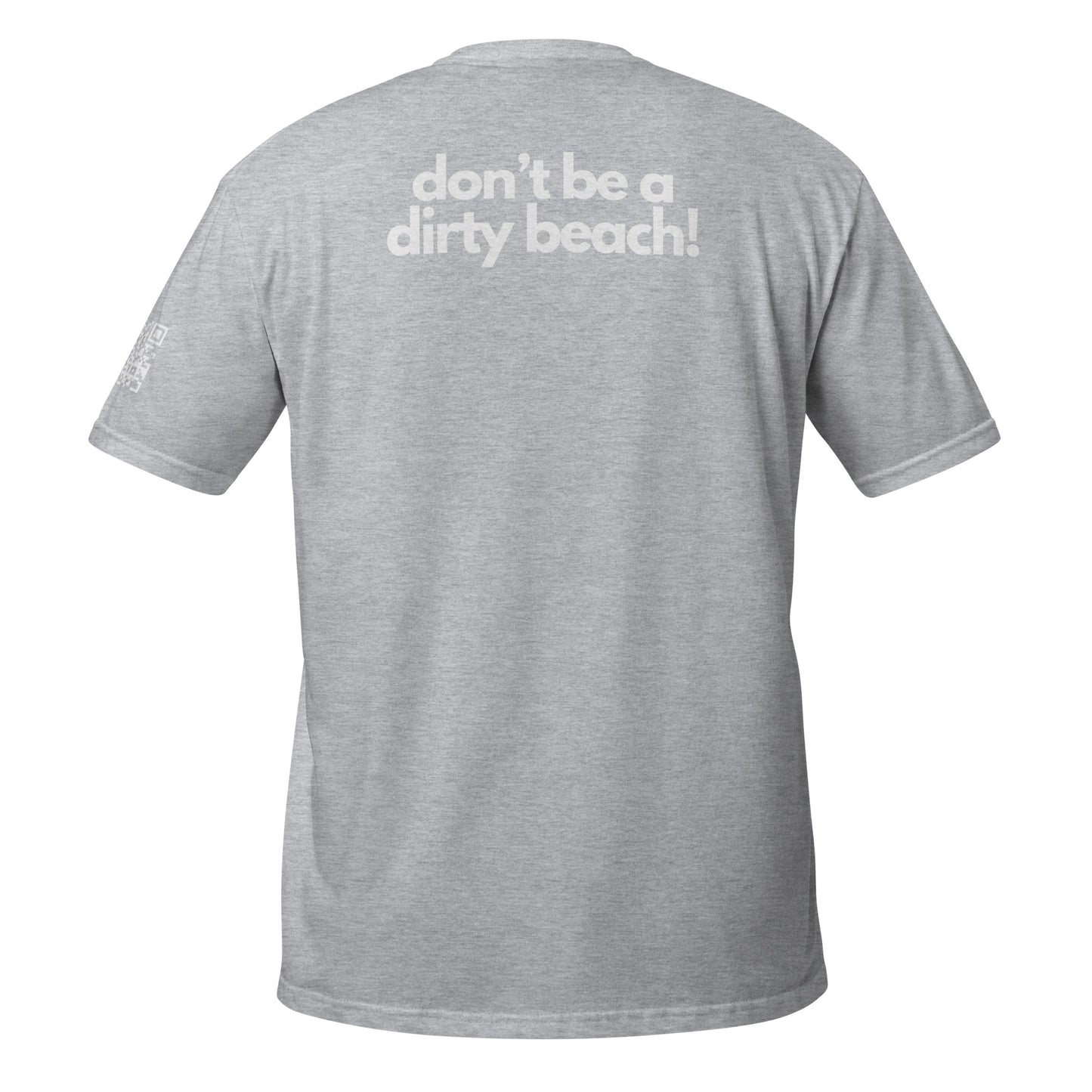 Don't be a dirty beach! Short-Sleeve Soft Cotton Unisex Tee